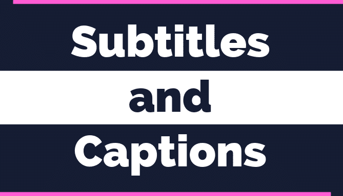 Why Captions and Subtitles Matter for Everyone